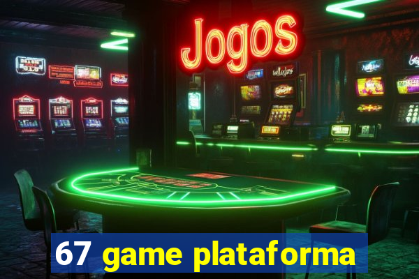 67 game plataforma